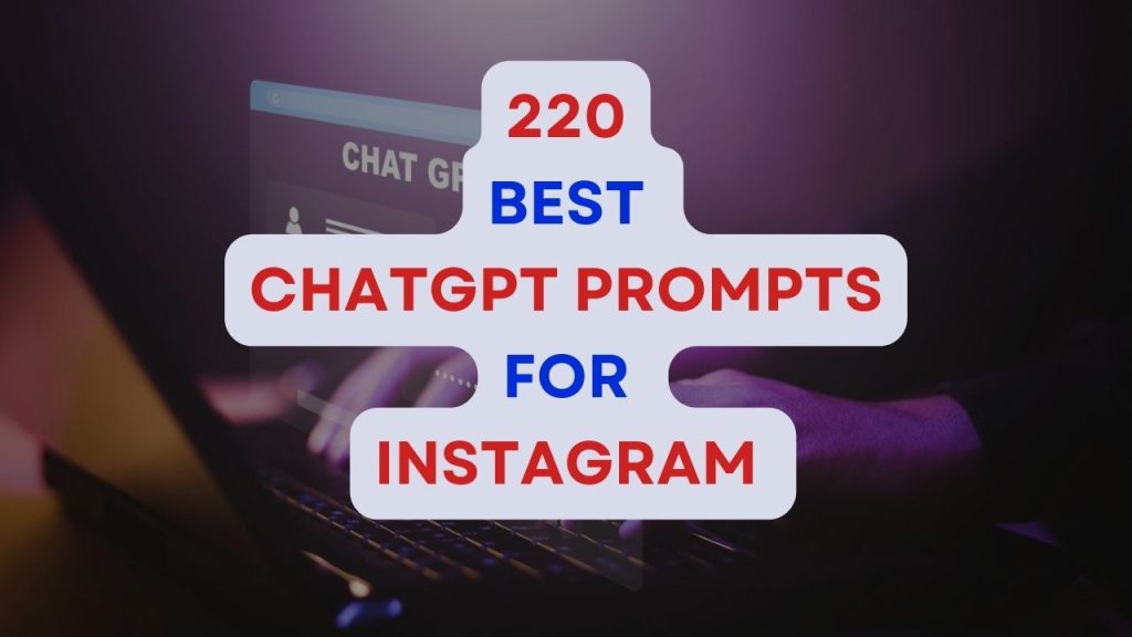 220+ Best ChatGPT Prompts For Instagram